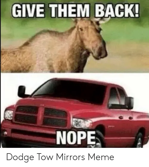 give-them-back-nope-dodge-tow-mirrors-meme-48912069.png
