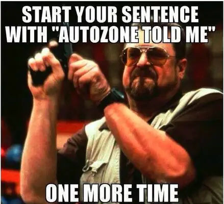 Autozone told me lol.jpg