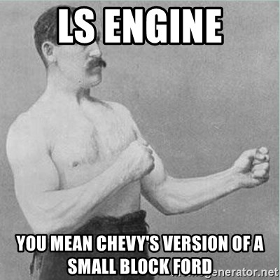 ls-engine-you-mean-chevys-version-of-a-small-block-ford.jpg